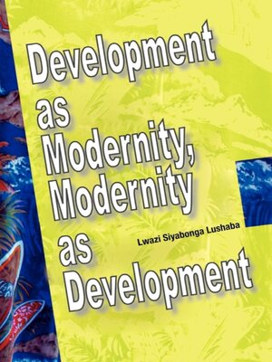 cover image of Development as Modernity, Modernity as D